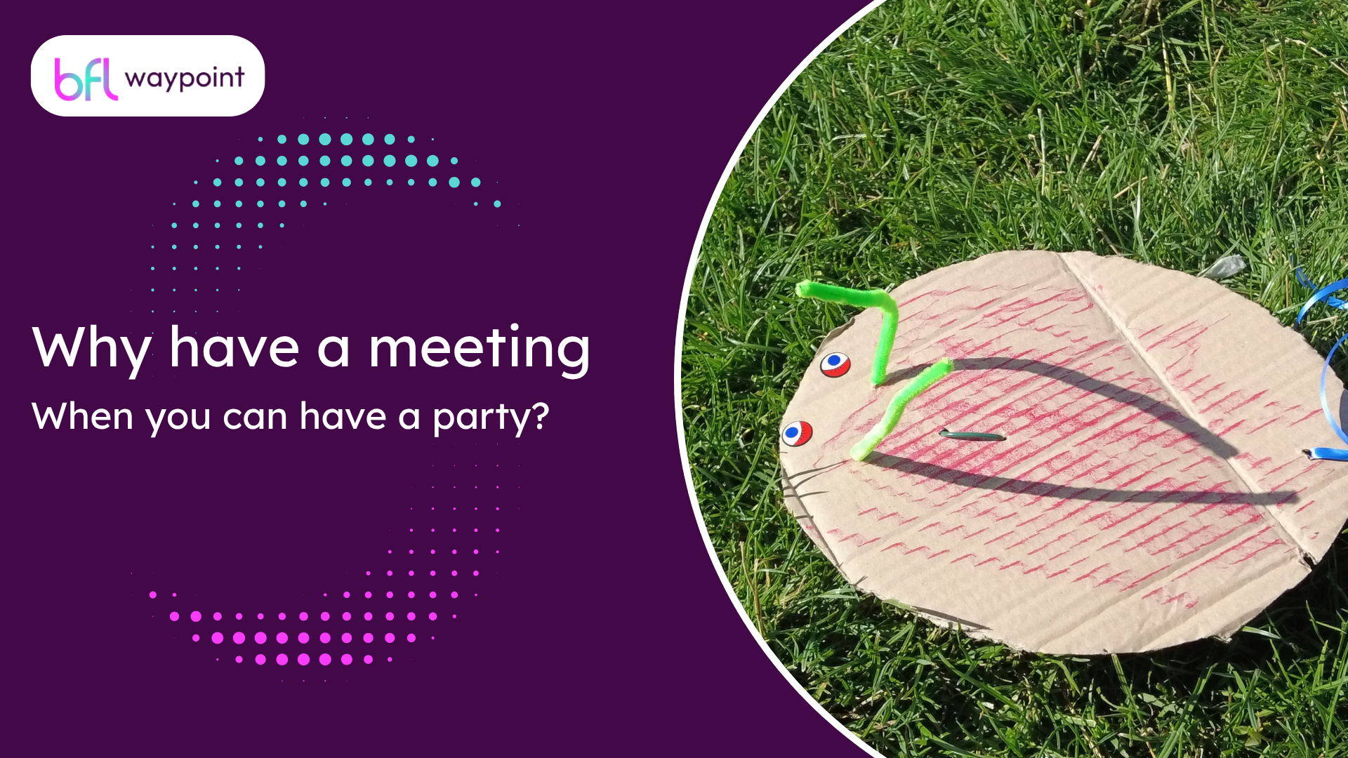 Why have a meeting when you can have a party?